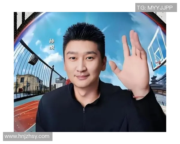 孙悦：从篮球场上的传奇到生活中的奋斗者，探索他的成长与蜕变之路